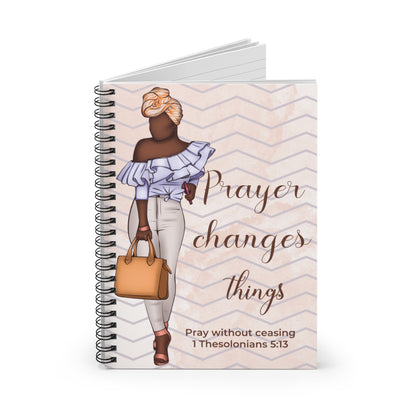Prayer Changes Things (Fashion Edition)  Spiral Notebook